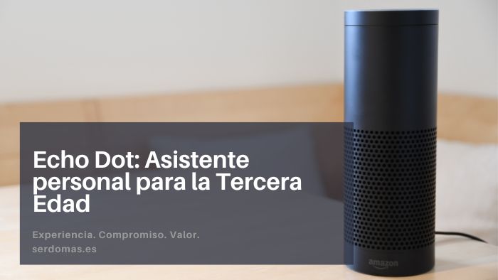 Amazon Echo Dot: Asistente Personal para la Tercera Edad