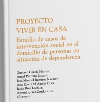 Libro: “Proyecto Vivir en Casa”: estudio de casos de intervención social en el domicilio de personas en situación de dependencia