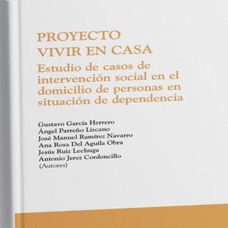 Libro: “Proyecto Vivir en Casa”: estudio de casos de intervención social en el domicilio de personas en situación de dependencia