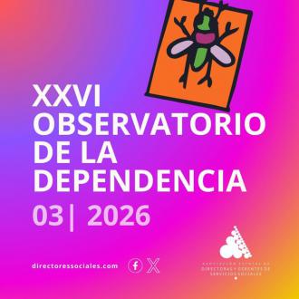 XXVI Dictamen del Observatorio de la Dependencia: más personas atendidas, pero persisten largas listas de espera