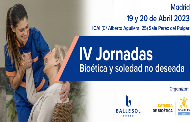 IV Jornadas Ballesol-Comillas Bioética y Soledad no Deseada