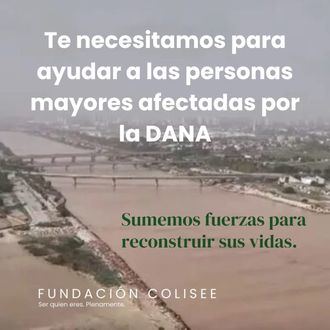 La Fundación Colisée lanza una campaña para ayudar a las personas mayores afectadas por la DANA de Valencia