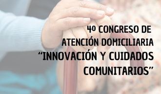 El 4º Congreso de Atención Domiciliaria impulsa la innovación tecnológica y los cuidados comunitarios