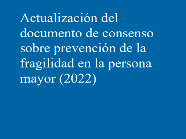 Documento de consenso sobre prevención de la fragilidad en mayores (2022)