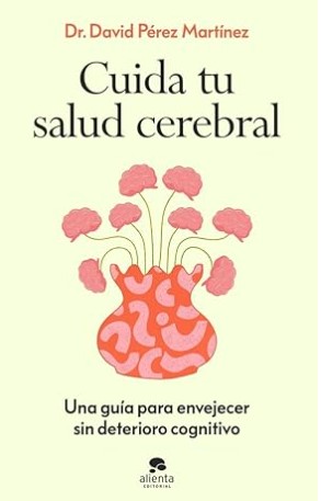 Libros. “Cuida tu salud cerebral”: explica cómo prevenir el deterioro cognitivo
