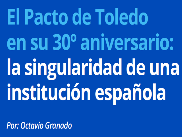 Treinta años del Pacto de Toledo: claves del análisis de Octavio Granado sobre el futuro de las pensiones en España Treinta años del Pacto de Toledo: claves del análisis de Octavio Granado sobre el futuro de las pensiones en España