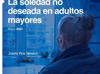 
Informe: "La soledad no deseada en adultos mayores" Enero 2024

 