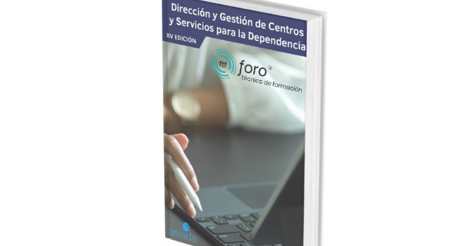 Foro Técnico de Formación lanza una nueva edición del Curso de Dirección y Gestión de Centros y Servicios para la Dependencia