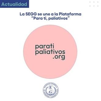 La SEGG se suma a la iniciativa "Para ti, Paliativos" para mejorar los cuidados paliativos en España