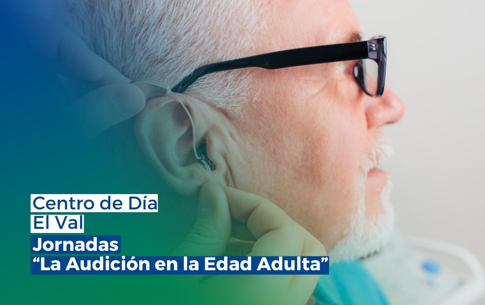 Jornada sobre salud auditiva en el Centro de Día El Val