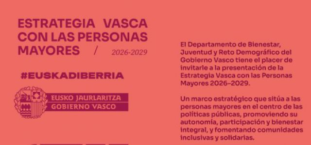 El Gobierno Vasco ha presentado en Tabakalera (Donostia) la Estrategia Vasca con las Personas Mayores 2026-2029, un plan integral orientado a promover el b