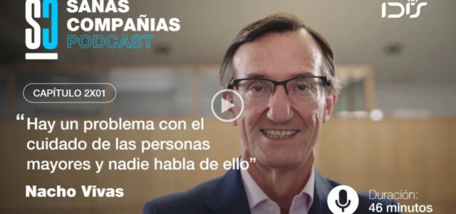 Ignacio Vivas, presidente de Ballesol, participó en el podcast 'Sanas Compañías' de la Fundación IDIS, donde discutió los desafíos del cuidado a largo plaz
