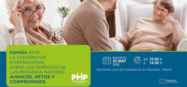 La Plataforma de Mayores y Pensionistas (PMP) organiza la jornada 'España ante la Convención Internacional sobre los Derechos de las Personas Mayores: avan