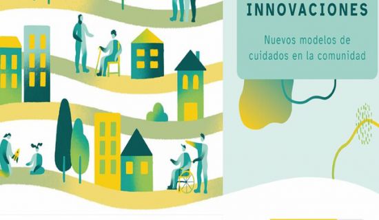 La Secretaría de Estado de Derechos Sociales ha publicado la Cartera de Innovaciones para un nuevo modelo de cuidados en la comunidad, desarrollada en el m